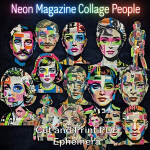 May include: A collection of colorful collage portraits, featuring faces and figures composed of magazine clippings. The text "Neon Magazine Collage People" is at the top, with "Cut and Print PDF Ephemera" at the bottom. The artwork uses vibrant neon colors.
