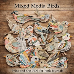 May include: A collection of mixed media bird cutouts on a wooden background. The birds are crafted from patterned paper, featuring newspaper print, and various colors. The text "Mixed Media Birds" and "Print and Cut PDF for Junk Journals" are visible.