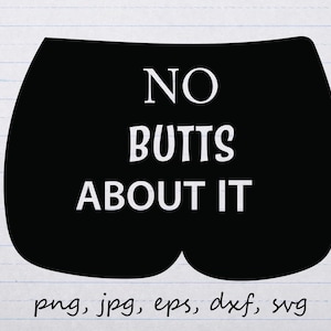 No butts about it behind fanny silhouette outline clipart vector graphic Digital stamp svg png jpg eps dxf cricut cutting file bum tush
