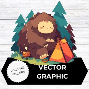 May include: A cartoon illustration of a bigfoot camping. The bigfoot is brown with a light tan face, sitting near a small orange tent and a campfire. The background includes green pine trees. The image has the text "VECTOR GRAPHIC" and "SVG, PNG, JPG, EPS".