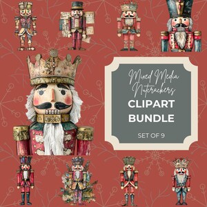 May include: A collection of nine mixed media nutcracker clipart images. The nutcrackers are in various colors and designs, including crowns, uniforms, and decorative details. The text "Mixed Media Nutcrackers Clipart Bundle Set of 9" is also visible.