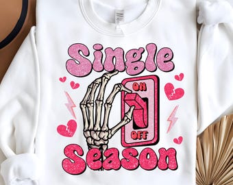 Chemise une saison, chemise de la Saint-Valentin avec commutateur squelette, sweat-shirt anti-valentine, t-shirt graphique drôle de vie de célibataire