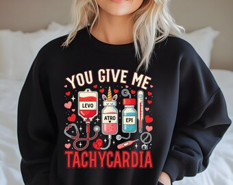 Sweatshirt You Give Me Tachycardia - Chemise médicale d'infirmière drôle, cadeau de cardiologie, col rond d'infirmière des urgences pour la Saint-Valentin
