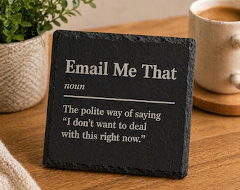 Email Me That Funny Coaster, Office Humor Gift, Coworker Gift, Funny Work Gift, Sarcastic Desk Decor, Slate Coaster