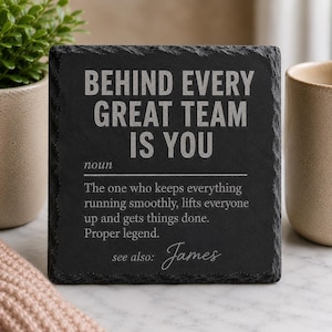 Behind Every Great Team Is You Slate Coaster | Personalised Team Appreciation Gift | Colleague Thank You Gift | Office Gift UK