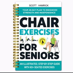 May include: A spiral-bound book titled "Chair Exercises for Seniors" by Scott Hamrick. The cover features illustrations of exercises and text that reads "Your 28-Day Plan to Enhanced Strength and Independence".