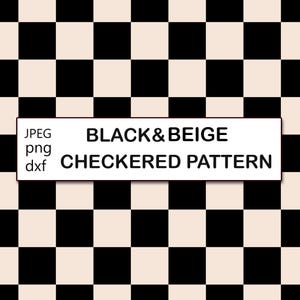 May include: A repeating checkered pattern consisting of alternating black and beige squares. A white rectangular overlay in the centre displays the black text: JPEG png dxf BLACK & BEIGE CHECKERED PATTERN.