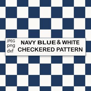 May include: A navy blue and white checkered pattern background with a white rectangular overlay containing the black text: JPEG png dxf NAVY BLUE & WHITE CHECKERED PATTERN. The design features a repeating grid of alternating solid colored squares.
