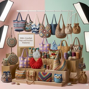 May include: A display of various handmade crochet bags and pouches in diverse designs and colours, such as tote bags, shoulder bags, and drawstring pouches. The image includes a sign that reads "300+ Crochet Bags and Pouches Patterns."