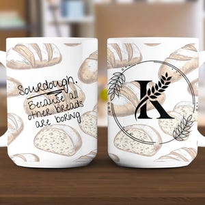 Funny Sourdough Mug, Sourdough gift Unique Bread Lover Gift, Sourdough Humor Mug, Perfect for Bakers, Bread Fan gift, Coffee Mug with Quote