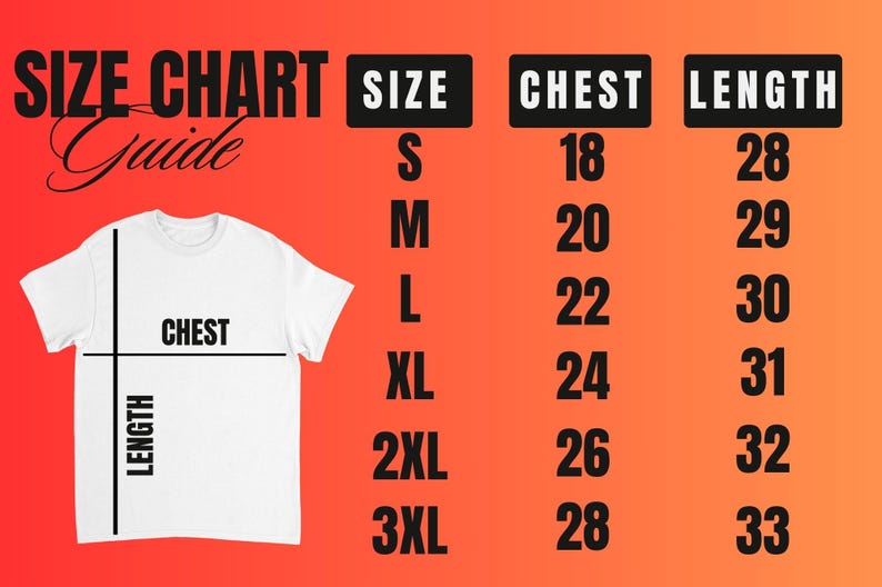 May include: A white t-shirt with chest and length measurements, and a size chart with sizes S to 3XL. The chart lists chest measurements from 18 to 28 inches and lengths from 28 to 33 inches. The background is a gradient of orange and red.