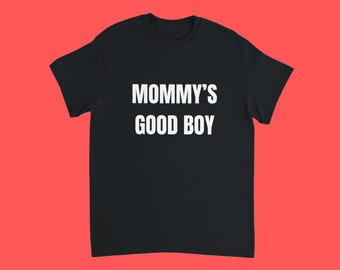 Mommy's Good Boy T-Shirt, Ironic Internet Meme T-Shirt, Funny Good Boy Shirt, Gen Z Ironic Shirt, Men's Sassy T-Shirt, Viral Phrase Shirts