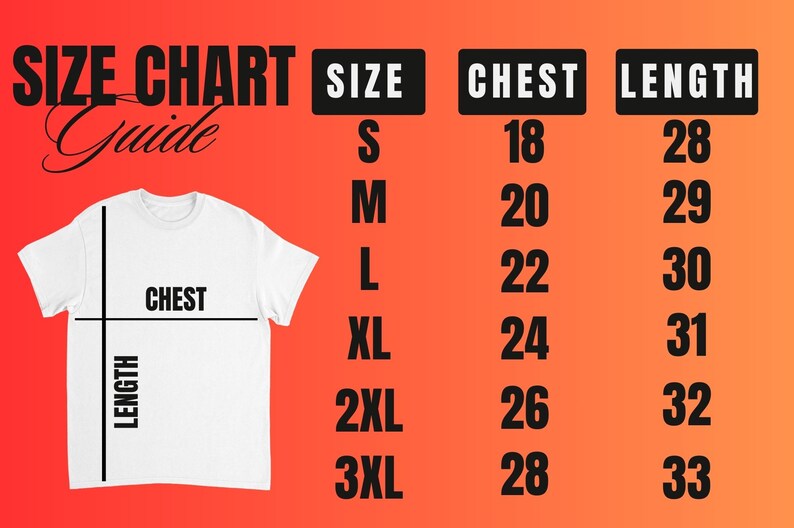 May include: A size chart guide for t-shirts, with measurements for chest and length in inches. Sizes range from S to 3XL, with corresponding chest measurements from 18 to 28 inches and lengths from 28 to 33 inches. The chart is on a gradient orange background.