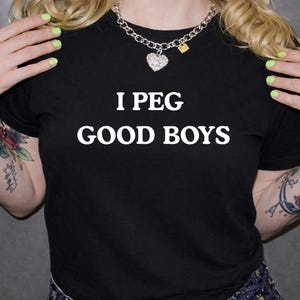 I Peg Good Boys T-Shirt, Adult Humor Pegging T-Shirt, Pegging Femdom T-Shirt, I Heart Pegging T-Shirt, unhinged adult Meme T-Shirt,