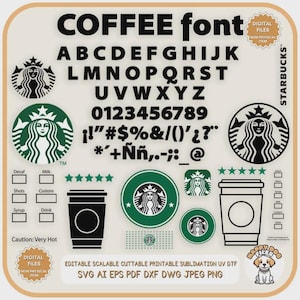 May include: Digital file featuring a coffee-themed design with the text "COFFEE font" and Starbucks logos. Includes the alphabet, numbers, symbols, and coffee cup illustrations. Also includes the text "EDITABLE SCALABLE CUTTABLE PRINTABLE SUBLIMATION UV DTF".