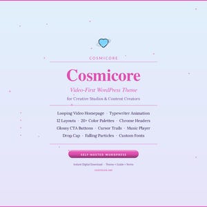May include: A digital graphic with a light blue and pink gradient background. The text "Cosmicore" is in large pink letters, with a smaller description below. Additional text lists features like "Looping Video Homepage" and "Custom Fonts."