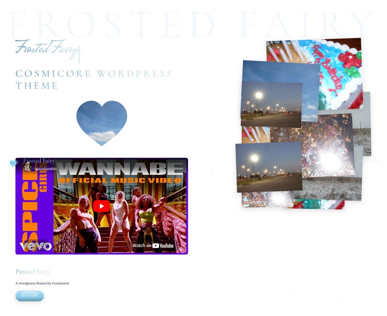 May include: A website design featuring the text "FROSTED FAIRY" and "COSMICORE WORDPRESS THEME". It includes a video still from the Spice Girls' "Wannabe" music video, a heart-shaped cloud graphic, and a collection of photos.