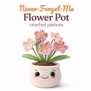 May include: A crocheted flower pot with a smiling face, holding pink flowers with yellow centers and green leaves. The text "Never-Forget-Me Flower Pot crochet pattern" is at the top of the image.