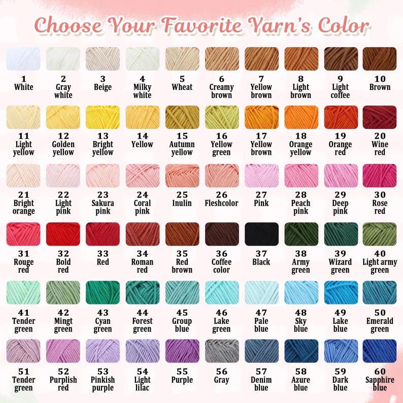 May include: A color chart titled Choose Your Favorite Yarn's Color featuring sixty numbered yarn samples in various shades including white, beige, yellow, orange, red, pink, green, blue, purple, brown, gray, and black, arranged in a grid.