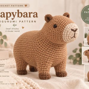 May include: A crochet pattern for a capybara amigurumi toy. The text reads Crochet Pattern, Capybara Amigurumi Pattern, Small Stitches A Kinder World, PDF Pattern, Instant Download, Beginner Friendly, Detailed Instructions, Clear Photos, More Joy.