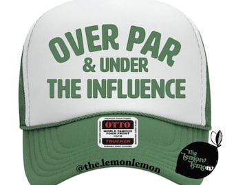 Over Par & Under The Influence Trucker Hat – Funny Golf Hat, Retro Snapback, Cheeky Golfer Gift, Millennial Golf Pun Hat, Gal Girl Golfing