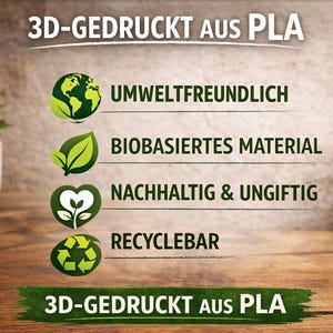May include: Image with text: 3D-GEDRUCKT AUS PLA. The text is accompanied by icons and phrases: environmentally friendly, bio-based material, sustainable & non-toxic, and recyclable. A small potted plant and a glass jar are also visible.