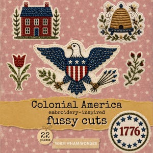 May include: A collection of embroidery-inspired cutouts featuring a red house, a beehive with bees, a red tulip, a sprig of berries, and a bald eagle with a shield. Text reads Colonial America embroidery-inspired fussy cuts, 22 pieces, and 1776.