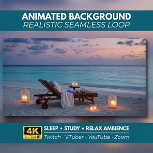 May include: An animated background featuring a beach scene at twilight with a wooden lounge chair, a white blanket, and glowing candles in glass lanterns. Text reads: ANIMATED BACKGROUND REALISTIC SEAMLESS LOOP, 4K ULTRAHD, SLEEP, STUDY, RELAX AMBIENCE, Twitch, VTuber, YouTube, Zoom.