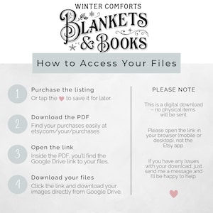 May include: A digital download guide with the text "Winter Comforts Blankets & Books." The guide provides instructions on how to access files after purchase, including downloading a PDF and opening a link to Google Drive. A pink heart is at the bottom.