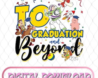 Toy Story To Graduation And Beyond PNG, Toy Story Graduation Png, Buzz Lightyear Png, Senior Story 2026, Class Of 2026 Png, Digital Download