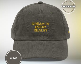 Vintage Corduroy Cap | Dream In Every Reality Hat | Embroidered Quote Dad Cap | Unisex Streetwear Aesthetic Hat