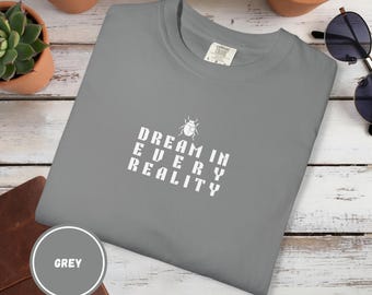 Dream In Every Reality T Shirt | Minimalist Quote II Tee | Unisex Aesthetic Shirt | Inspirational Graphic T-Shirt