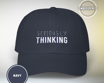 Seriously Thinking Dad Cap Embroidered Hat | Funny Minimal Navy Baseball Cap Unisex