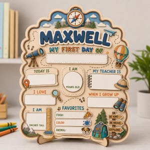 May include: A wooden sign for a first day of school featuring the name MAXWELL, a compass, telescope, hot air balloon, and backpack. It includes blank fields for age, teacher, height, and favorites like food, color, and animal, with adventure-themed icons.