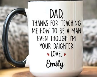 Anpassad pappa tack för att du lärde mig hur man är en man även om jag är din dotter keramisk mugg, fars dag-present från dotter