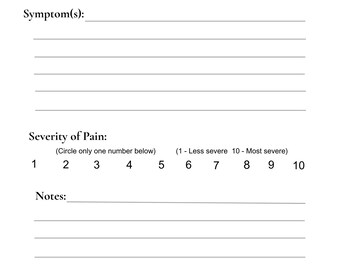 May include: A white paper titled "Daily Symptom Tracker" with sections for date, name, D.O.B., and symptoms. It includes a pain severity scale from 1 to 10 and a notes section. The text is in black.
