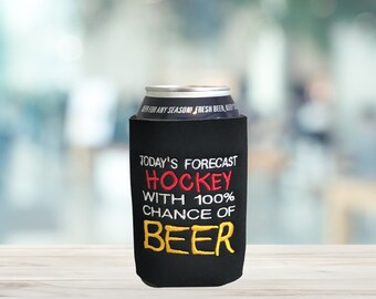 Beer Can Cooler, Funny Saying, Hockey Forecast, Embroidered Cozies, Gift For Hockey Fans, Beer Cozies, Handmade in the USA, Beverage Holders