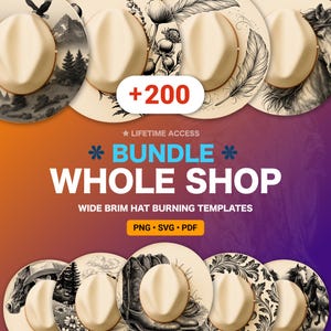 May include: A selection of wide brim hat burning templates. The image shows several cowboy hats with different designs, such as mountains, flowers, and horses. Text includes "+200", "BUNDLE WHOLE SHOP", and file type options: PNG, SVG, and PDF.