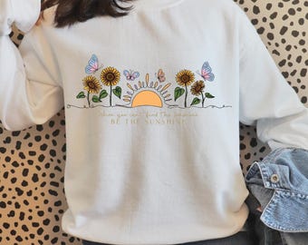 Sunflower Sweatshirt Be The Sunshine Shirt, Positive Quote Floral Crewneck, Butterfly Sun Graphic Tee, Aesthetic Minimalist Gift for Her