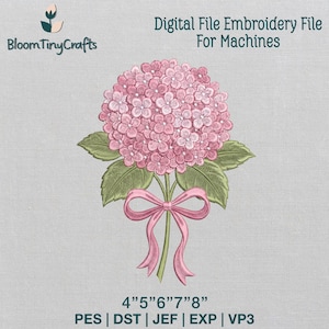 May include: A digital embroidery file featuring a pink hydrangea flower with green leaves and a pink bow. The text "Digital File Embroidery File For Machines" is at the top. The design is available in 4", 5", 6", 7", and 8" sizes.