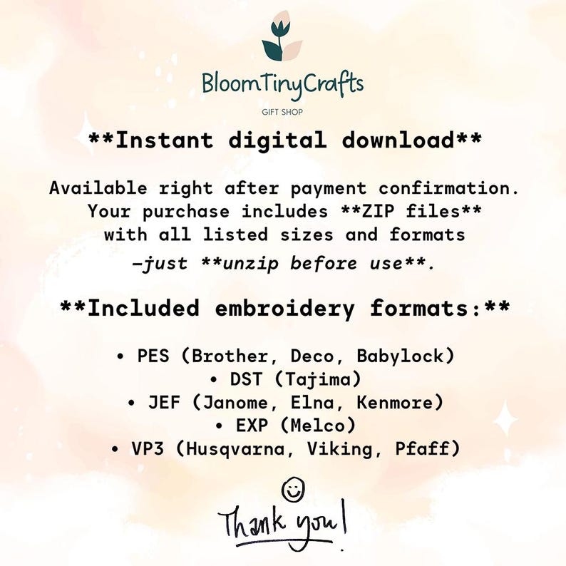 May include: A digital download graphic from Bloom Tiny Crafts. The text reads "Instant digital download" and lists included embroidery formats: PES, DST, JEF, EXP, and VP3. The image also says "Thank you!"