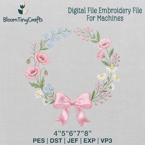 May include: An embroidered floral wreath design featuring pink poppies, blue forget-me-nots, and a pink bow. The text "Digital File Embroidery File For Machines" is at the top. The design is sized at 4"5"6"7"8".
