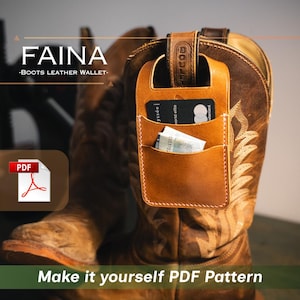 May include: A tan leather wallet attached to a brown leather cowboy boot. The wallet features two vertical pockets containing a black credit card and folded paper currency. Text on the image reads FAINA BOOTS LEATHER WALLET and PDF.
