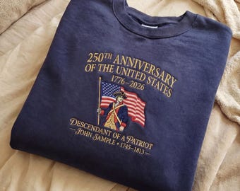 Embroidered 250th Anniversary of the United States Sweatshirt, Personalized Descendant of a Patriot Crewneck, 1776 2026 Gift