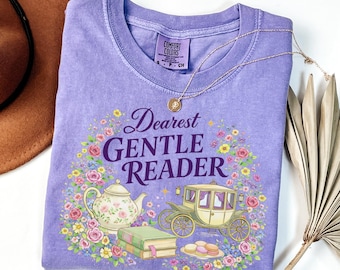 Dearest Gentle Reader Shirt, Spill The Tea Floral T-shirt, Whistle-down Society Papers Tee, Romance Movie Gift Comfort Colors