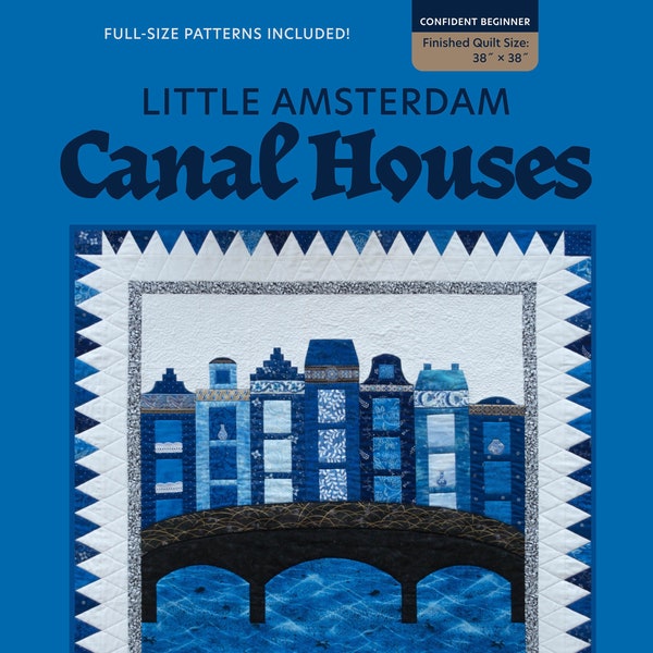 Quiltpatroon Little Amsterdam Canal Houses, een pdf-patroon van Nederlandse grachtenpanden, perfect voor ervaren quilters en zelfverzekerde beginners!