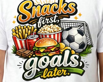 Funny Soccer T-Shirt Design, Snacks First Goals Later PNG (Digital Download)