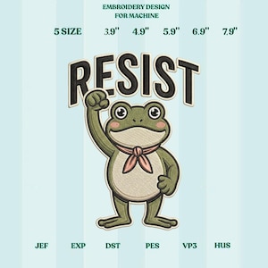May include: An embroidery design featuring a cartoon frog with a raised fist, wearing a pink scarf, and the word "RESIST" above it. The design is available in 5 sizes, ranging from 3.9" to 7.9" in width. The design is for machine embroidery.