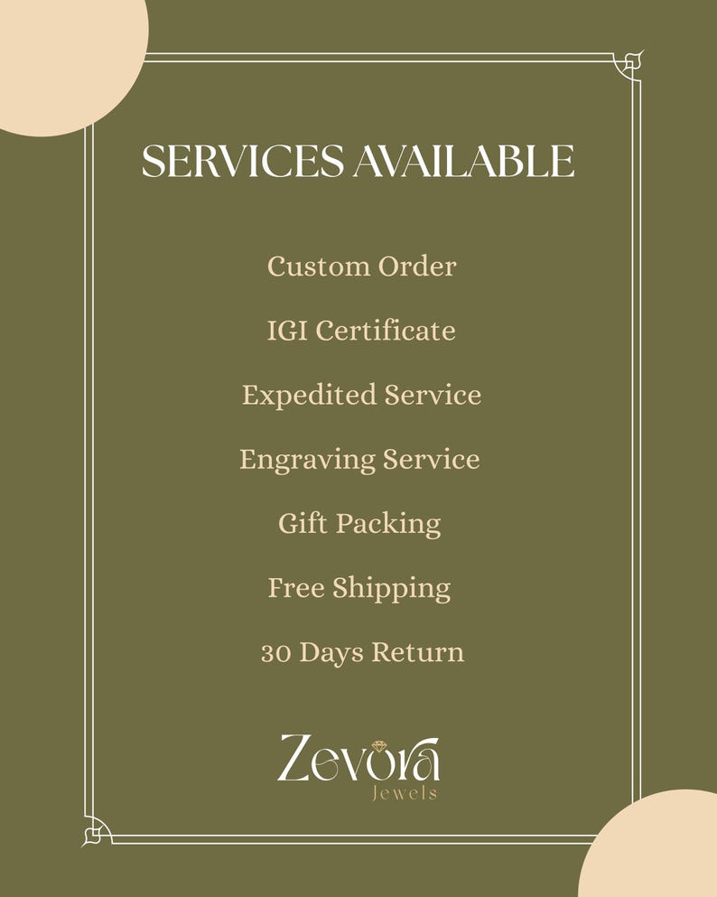 May include: An olive green rectangular sign with white text reading SERVICES AVAILABLE, Custom Order, IGI Certificate, Expedited Service, Engraving Service, Gift Packing, Free Shipping, 30 Days Return, and the brand name Zevora Jewels at the bottom.