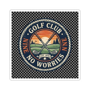 May include: A circular sticker featuring a golf theme with two crossed golf clubs over a green landscape and a sunset background. The text reads GOLF CLUB, NINE NO WORRIES, NNE, and EST. 1978. The design is enclosed in a rope-style border.